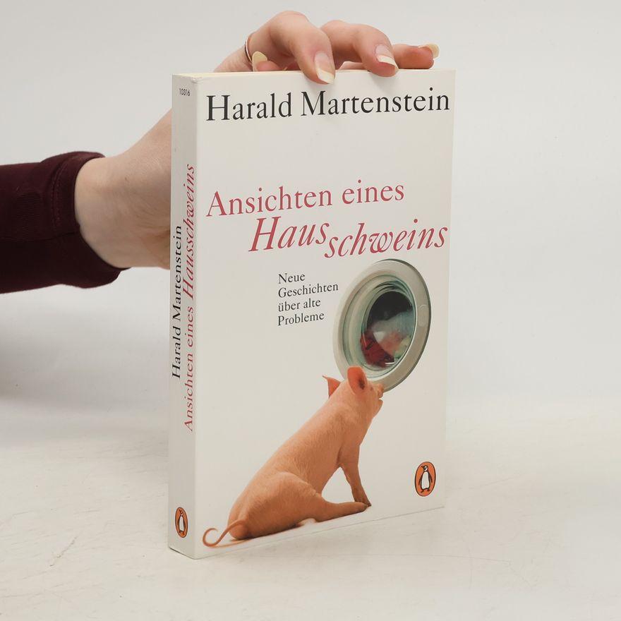 Harald Martenstein Ansichten eines Hausschweins