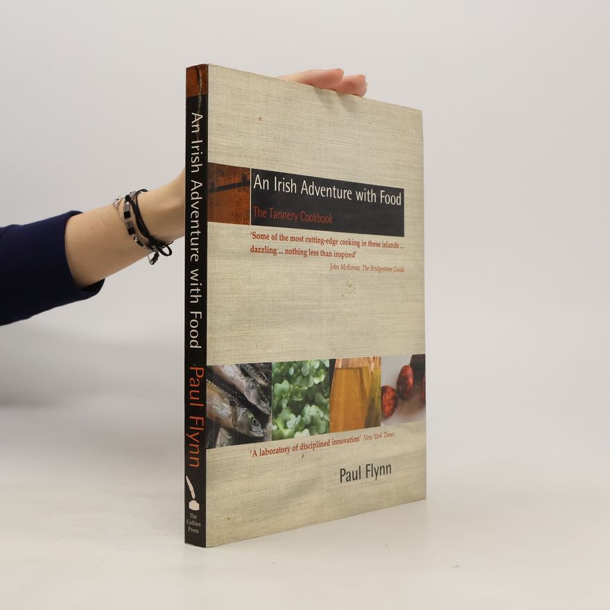 Paul Flynn An Irish Adventure with Food: The Tannery Cookbook