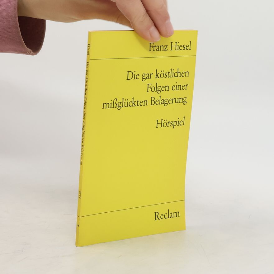 Franz Hiesel Die gar köstlichen Folgen einer missglückten Belagerung