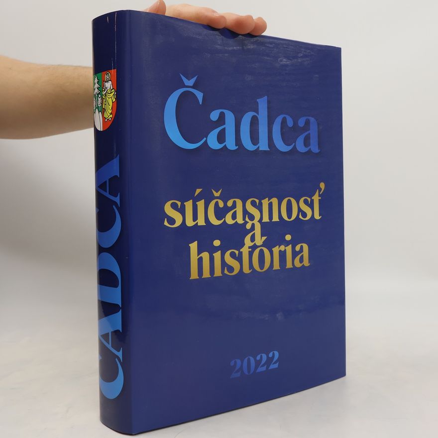 Collectif d'auteurs Čadca súčasnosť a história