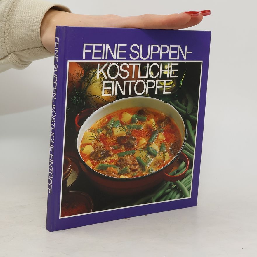 Autorenkollektiv Feine Suppen- Köstliche Eintöpfe