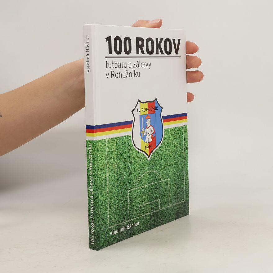 Vladimír Báchor 100 rokov futbalu a zábavy v Rohožníku