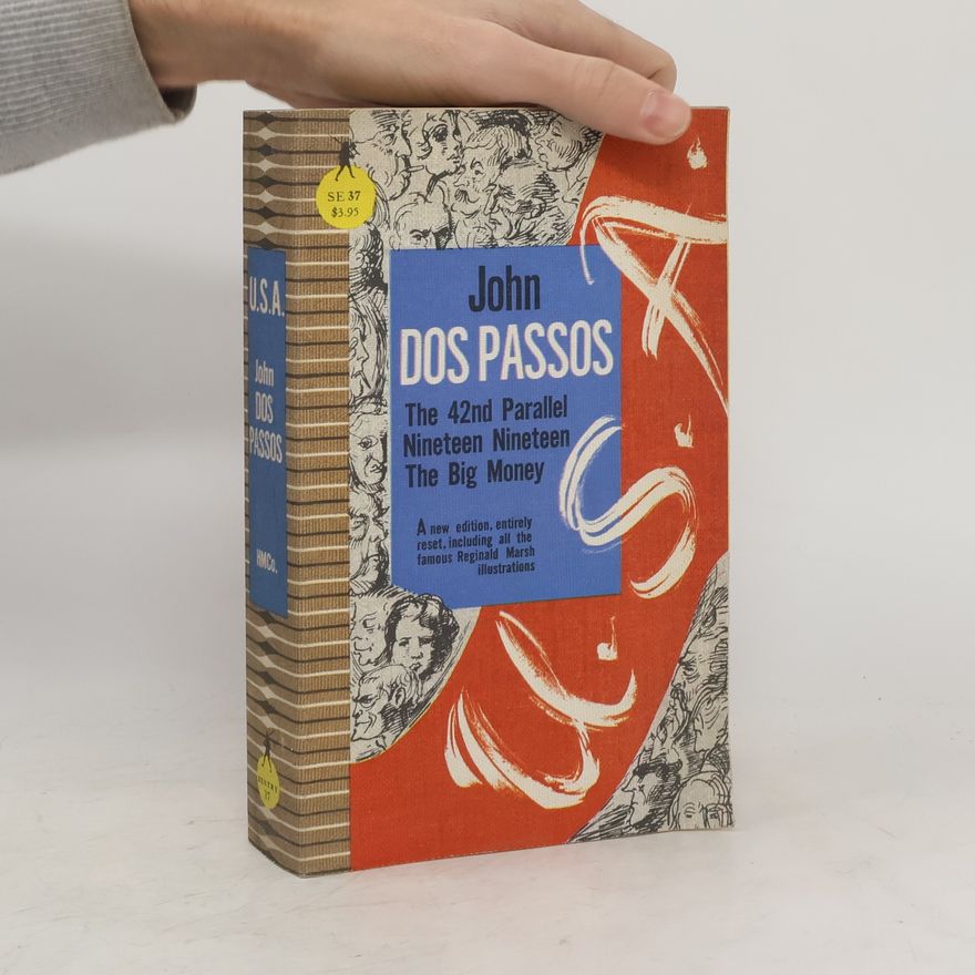 John Dos Passos U.S.A. The 42nd Parallel. Nineteen Nineteen. The Big Money