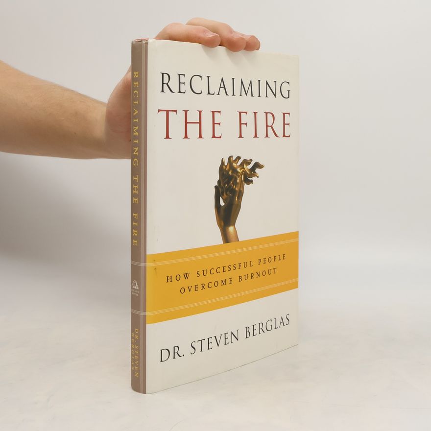 Steven Berglas Reclaiming the Fire