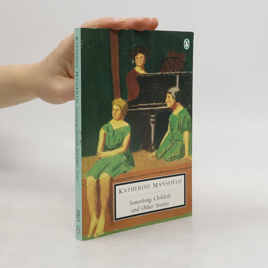 Katherine Mansfield Something Childish and Other Stories