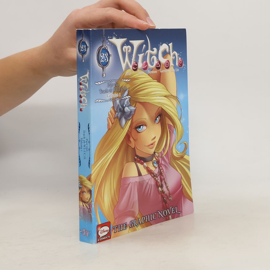Walt Disney W. I. T. C. H. : the Graphic Novel, Part VIII. Teach 2b W. I. T. C. H. , Vol. 1