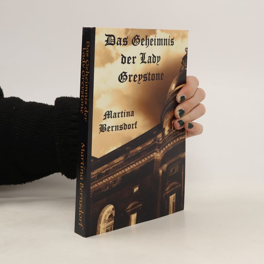 Martina Bernsdorf Das Geheimnis der Lady Greystone