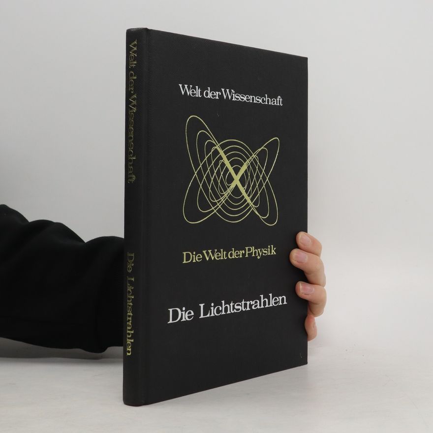 Leslie Basford Die Welt der Physik. Die Lichtstrahlen