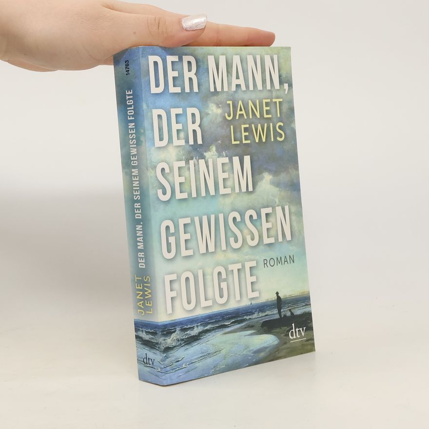 Janet Lewis Der Mann, der seinem Gewissen folgte