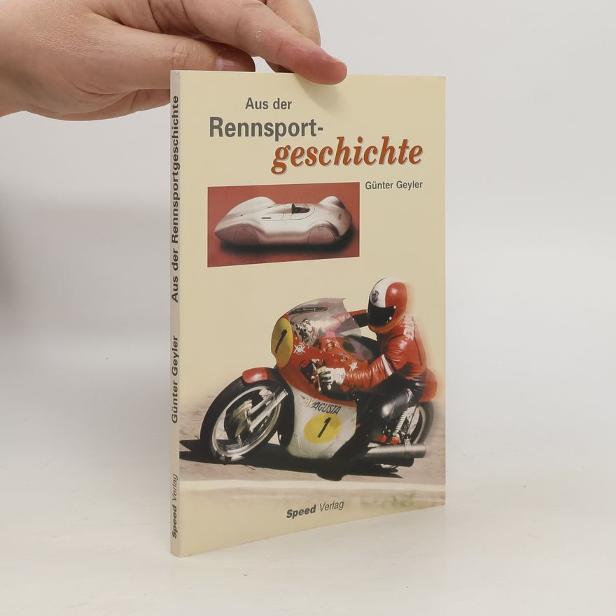 Günter Geyler Aus der Rennsportgeschichte