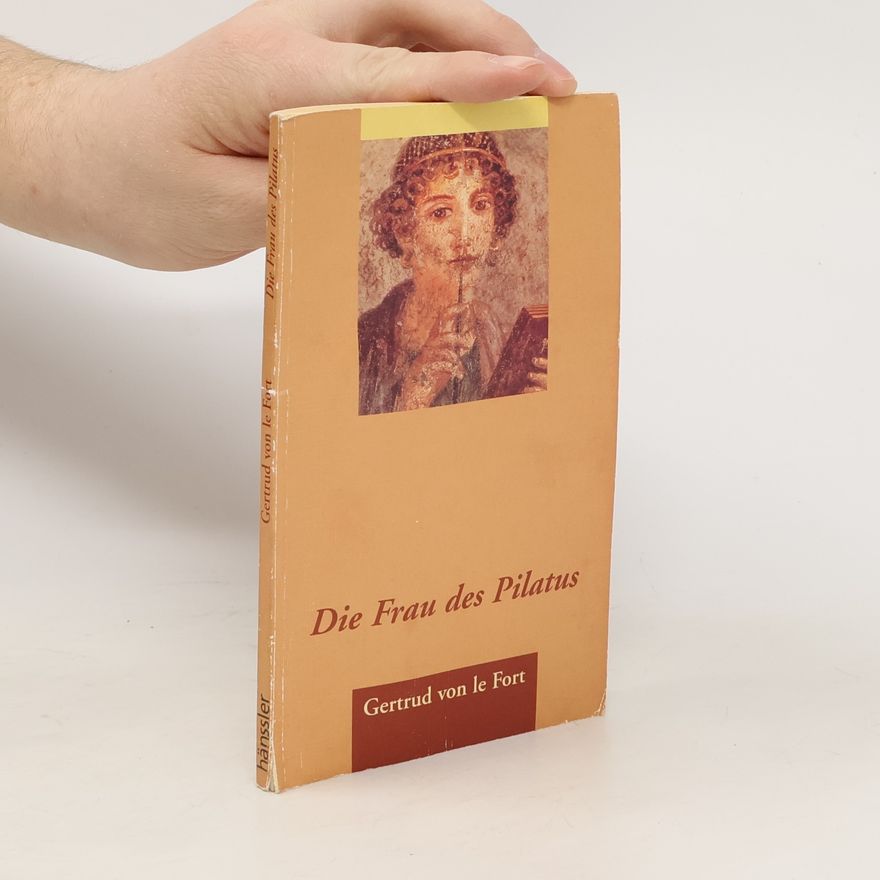 Gertruda von le Fort Die Frau des Pilatus