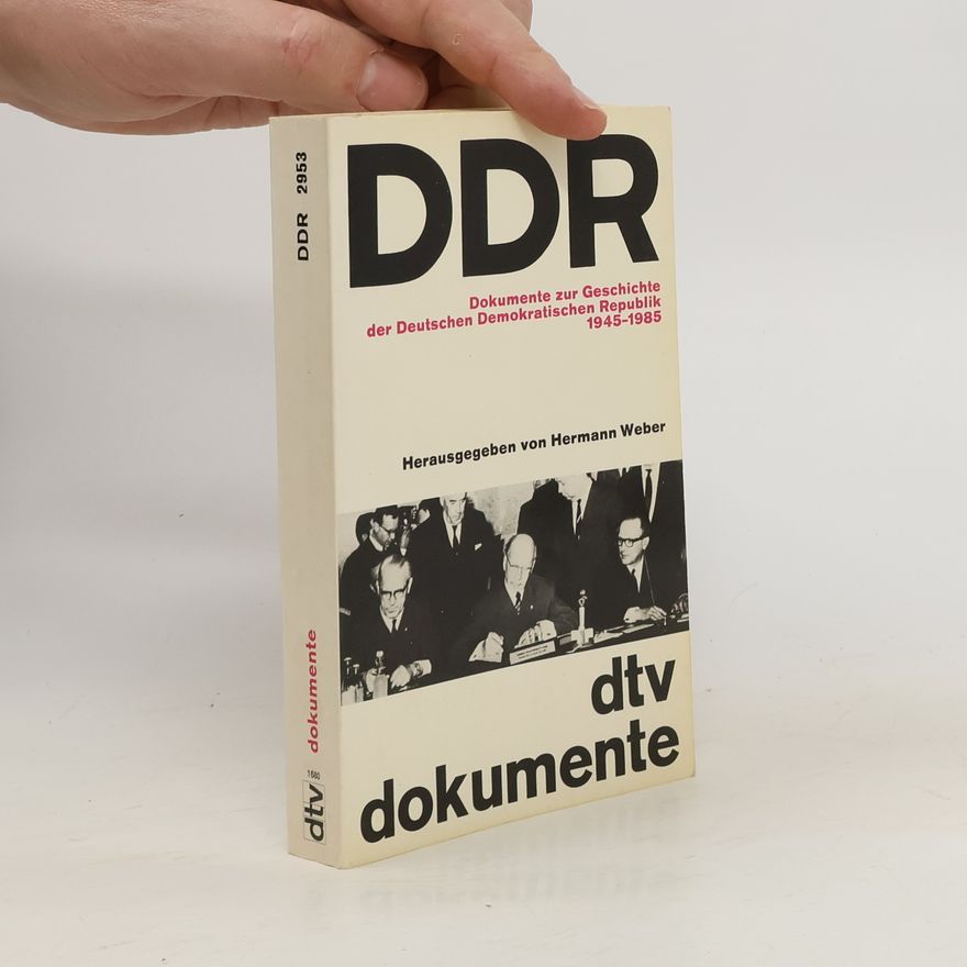 Hermann Weber DDR. Dokumente zur Geschichte der Deutschen Demokratischen Republik 1945-1985