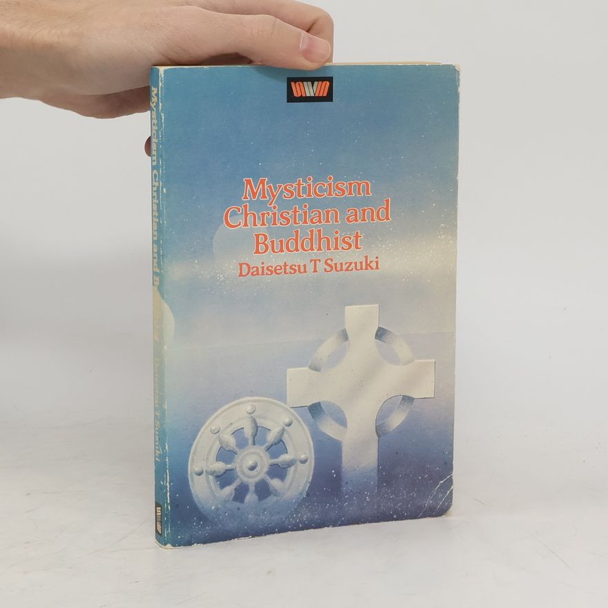 D. T. Suzuki Mysticism, Christian and Buddhist