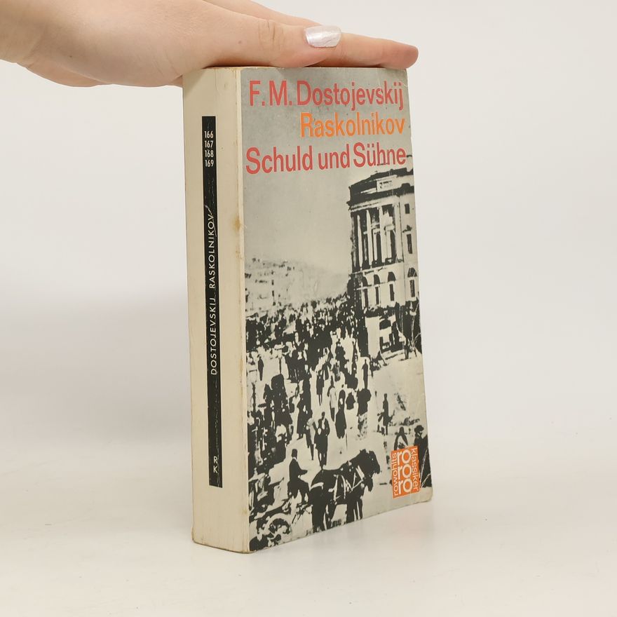 Fjodor Michailowitsch Dostojewski Raskolnikov. Schuld und Sühne