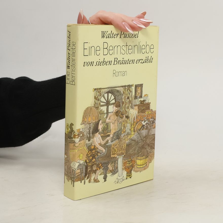 Püschel Walter Eine Bernsteinliebe von sieben Bräuten erzählet