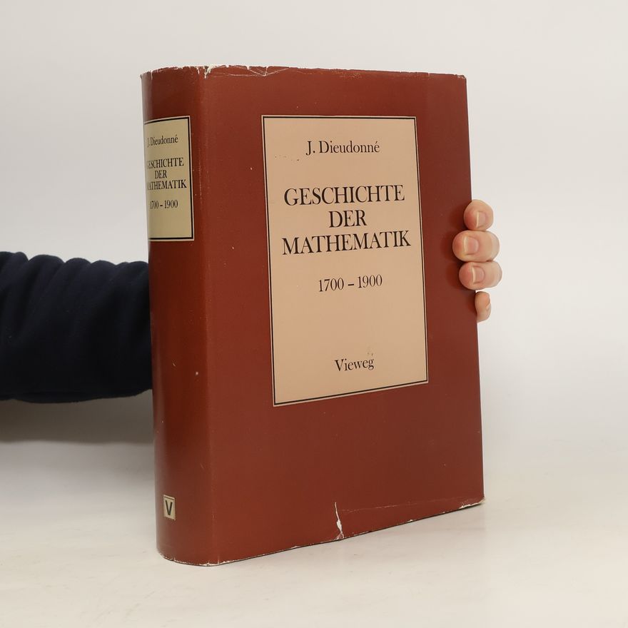 Jean Dieudonné Geschichte der Mathematik 1700 - 1900