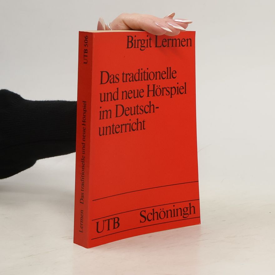 Birgit Lermen Das traditionelle und neue Hörspiel im Deutschunterricht