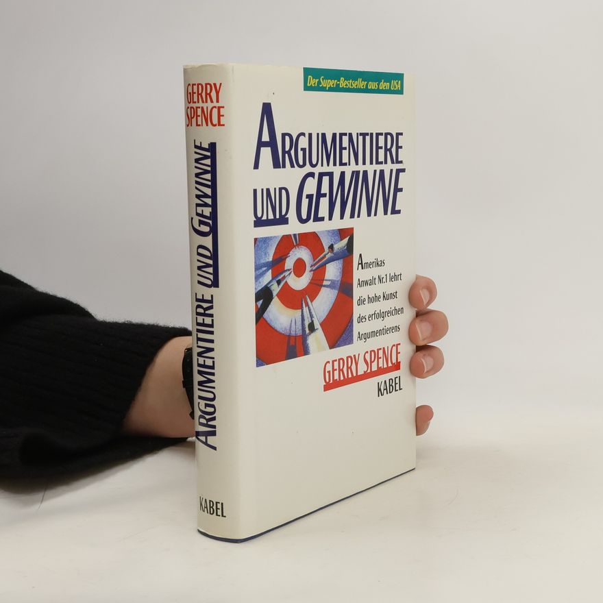 Gerry Spence Argumentiere und gewinne