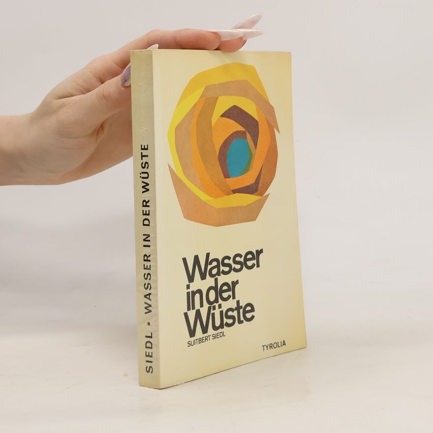 Suitbert Heribert Siedl Wasser in der Wüste