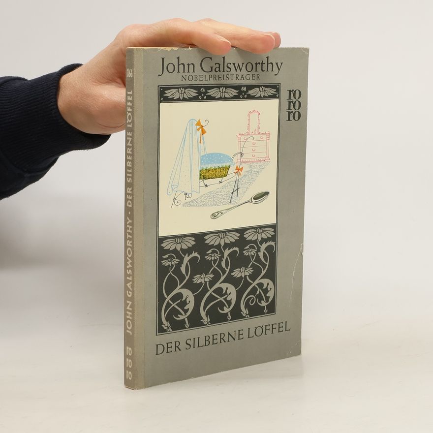 John Galsworthy Der silberne Löffel