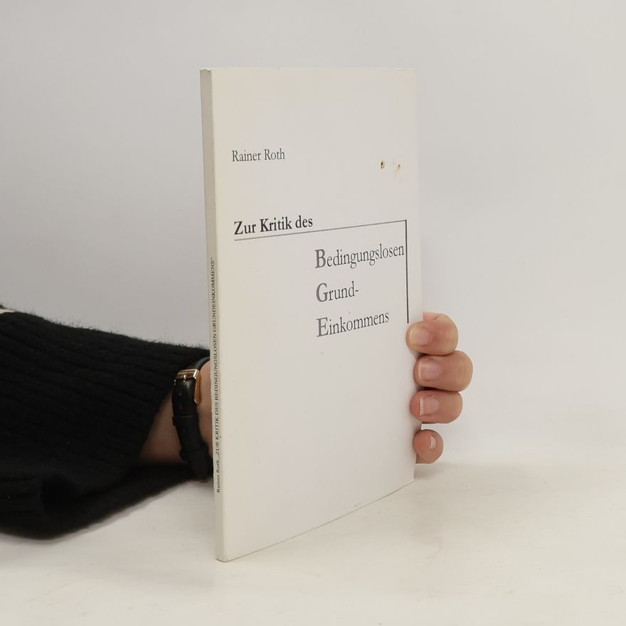 Rainer Roth Zur Kritik des bedingungslosen Grundeinkommens