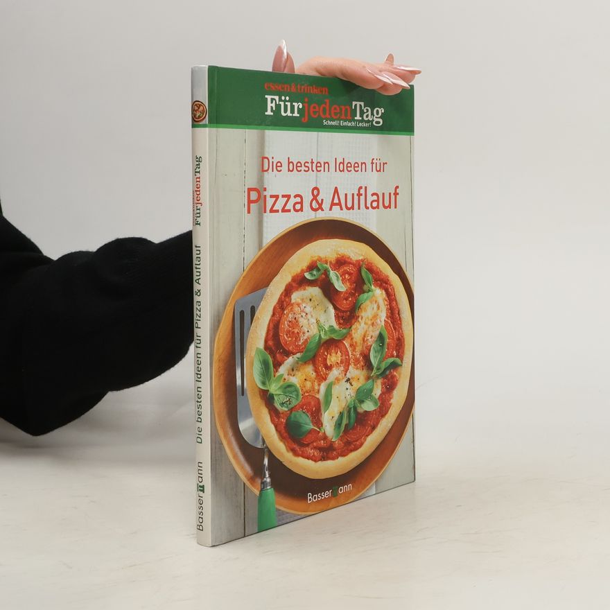 Daniela Karpinski Die besten Ideen für Pizza & Auflauf