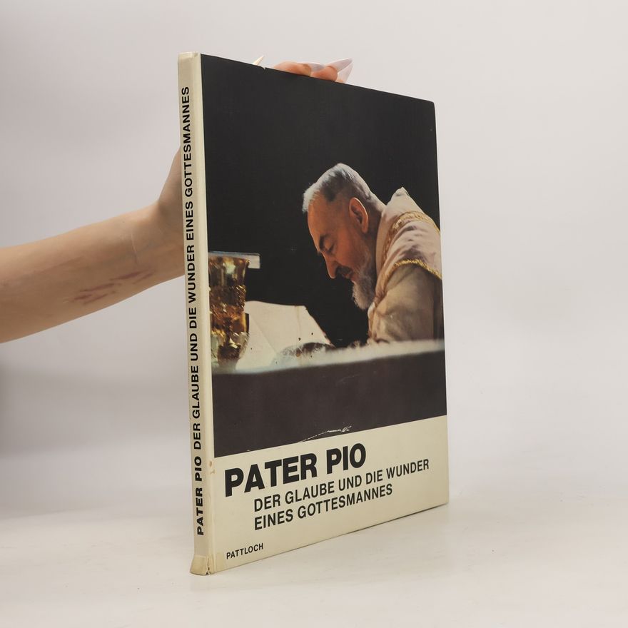 AA.VV. Pater Pio. Der Glaube und die Wunder eines Gottesmannes