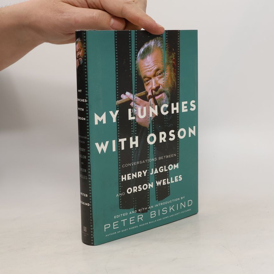 Peter Biskind My lunches with Orson