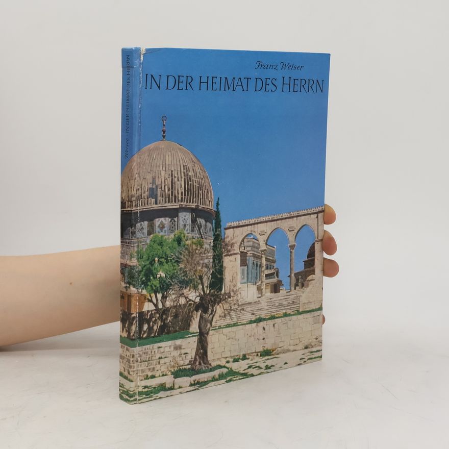 Franz Weiser In der Heimat des Herrn