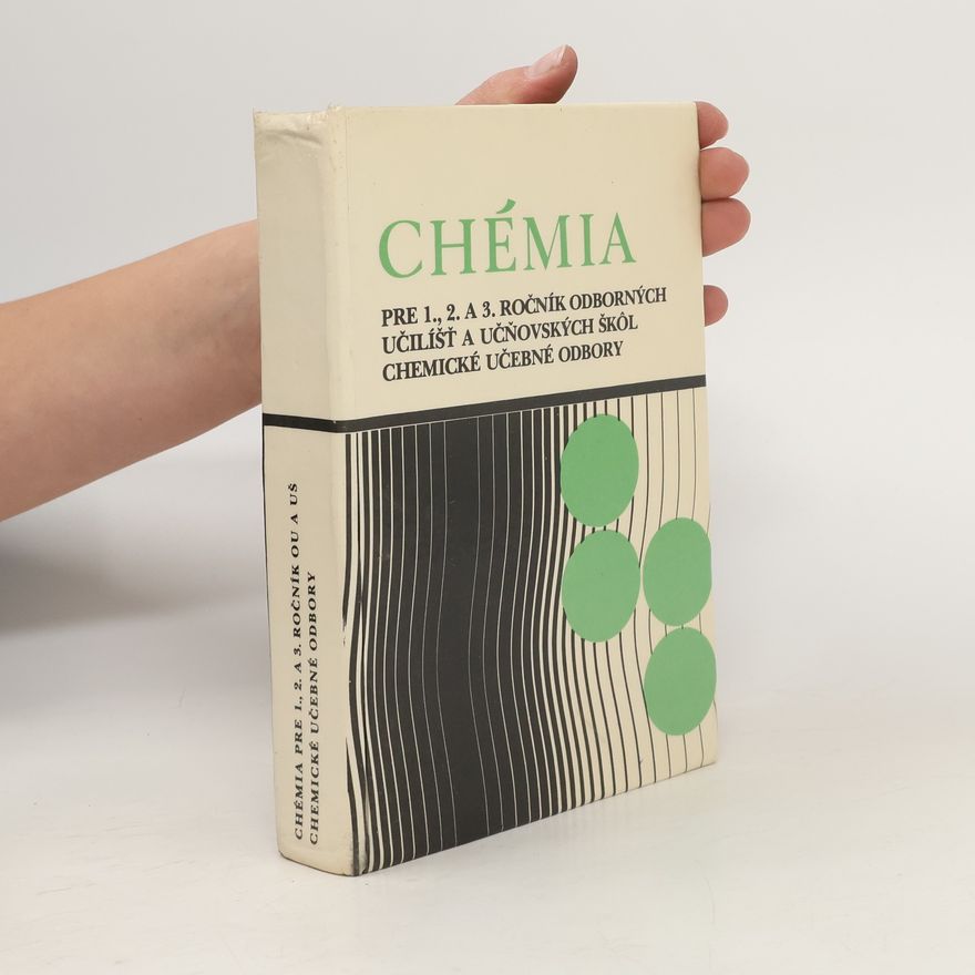 Collectif d'auteurs Chémia : pre 1., 2. a 3. ročník odborných učilíšť a učňovských škôl - chemické učebné odbory