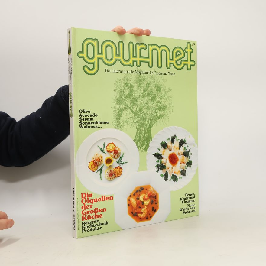 Autorenkollektiv Gourmet 99. Die Ölquellen der großen Küche