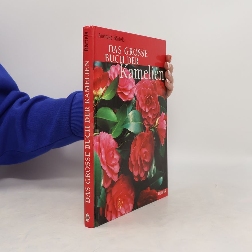Andreas Baertels Das große Buch der Kamelien