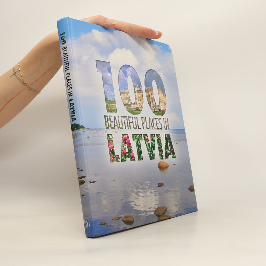 Various authors 100 Beautiful Places in Latvia