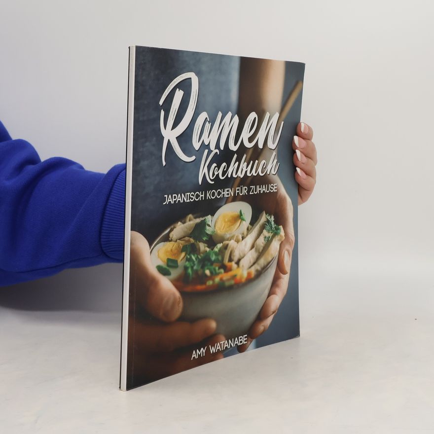 Amy Watanabe Ramen Kochbuch. Japanisch kochen für Zuhause