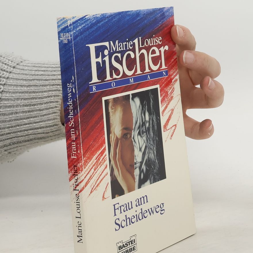 Marie Louise Fischer Frau am Scheideweg