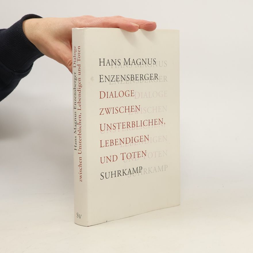Hans Magnus Enzensberger Dialoge zwischen Unsterblichen, Lebendigen und Toten