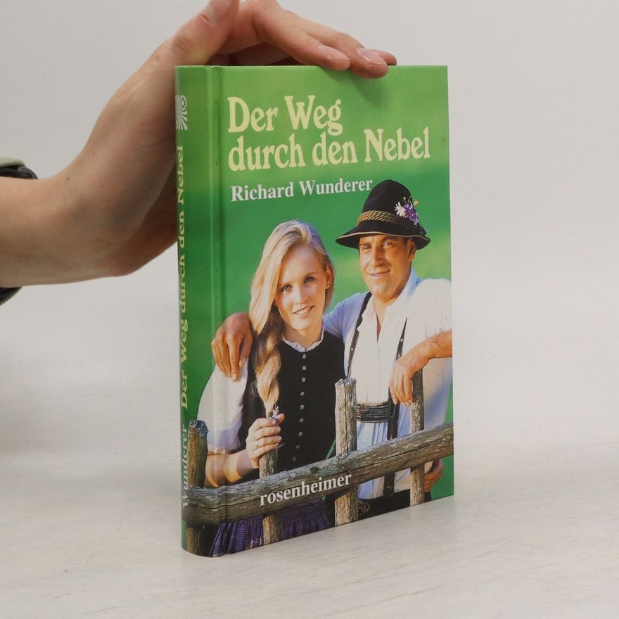 Richard Wunderer Der Weg durch den Nebel