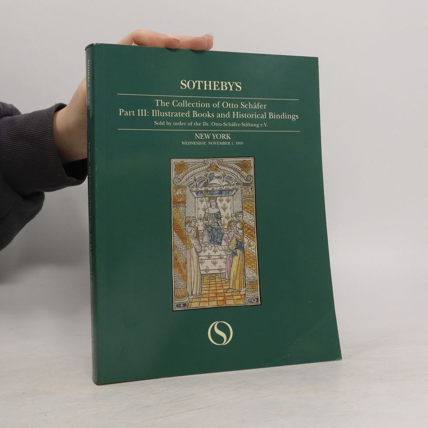 Otto Schäfer The Collection of Otto Schäfer. Part III: Illustrated Books and Historical Bindings