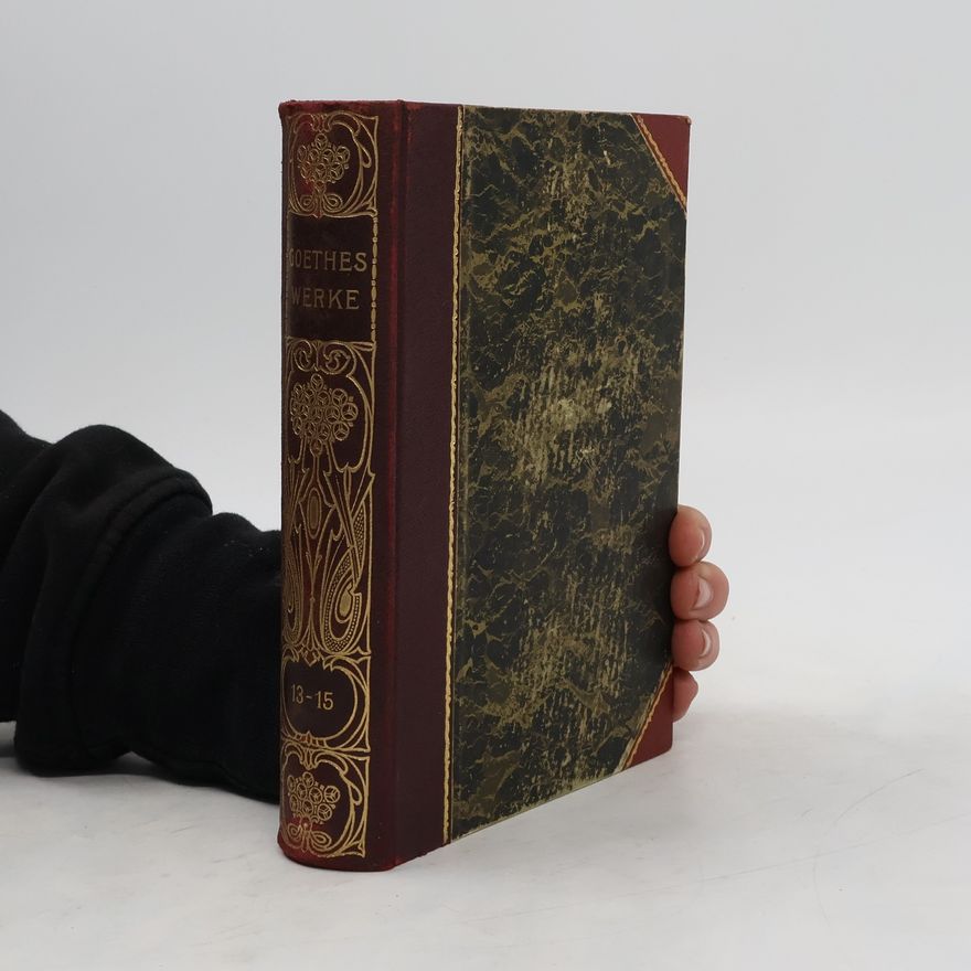 Johann Wolfgang von Goethe Goethes Werke 13-15