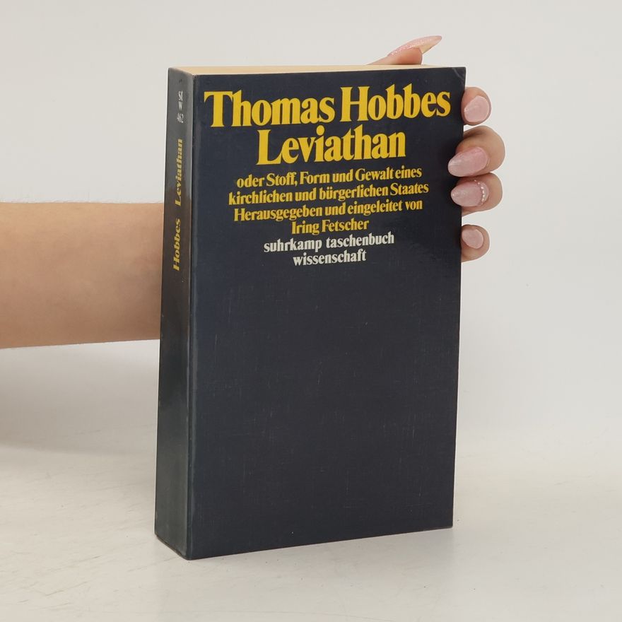 Thomas Hobbes Leviathan oder Stoff, Form und Gewalt eines kirchlichen und bürgerlichen Staates