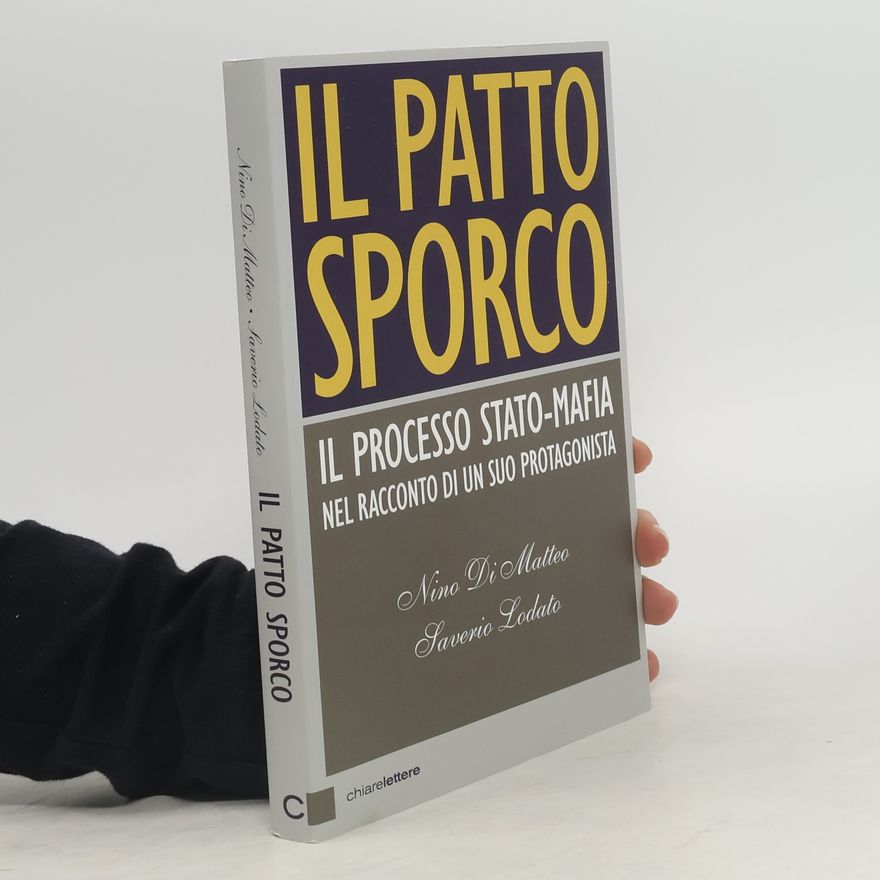 Nino Di Matteo Il patto sporco. Il processo Stato-mafia nel racconto di un suo protagonista