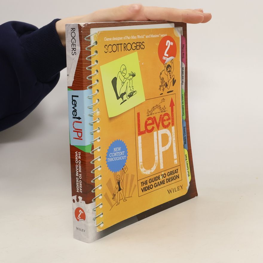 Scott Rogers Level up! : the guide to great video game design