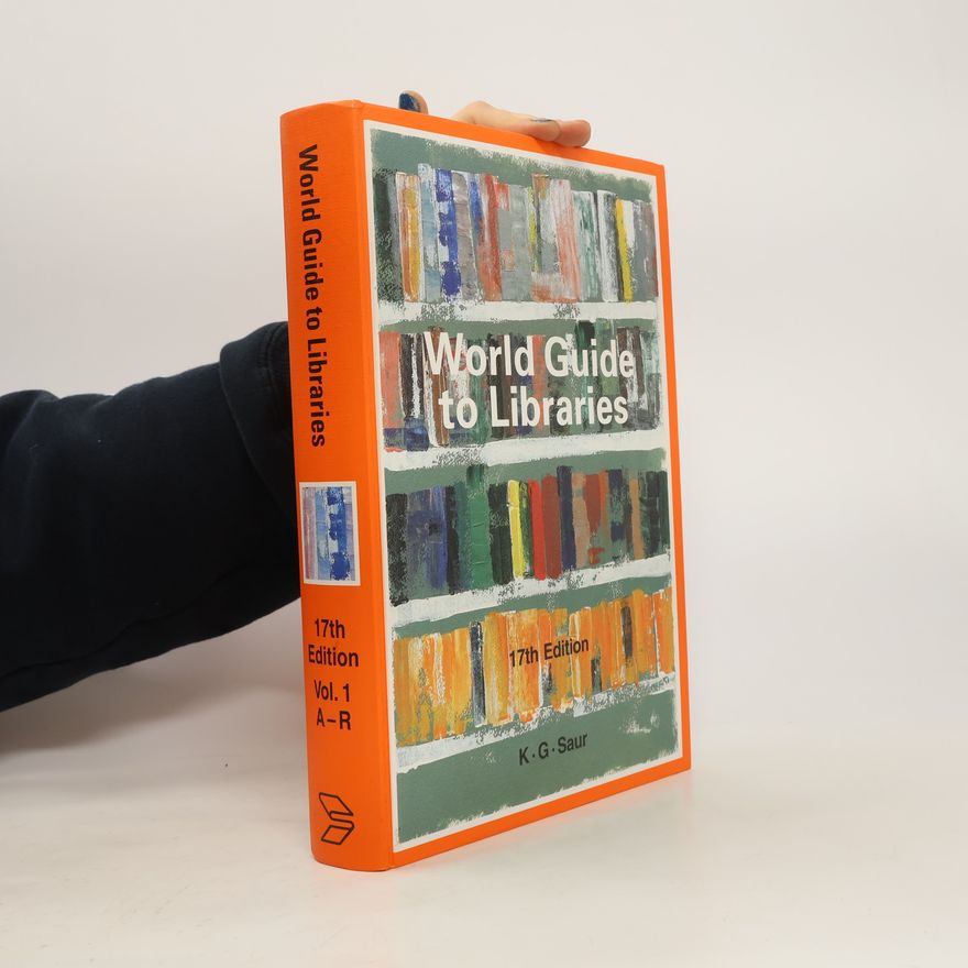 Various authors World Guide to Libraries 1 A-R
