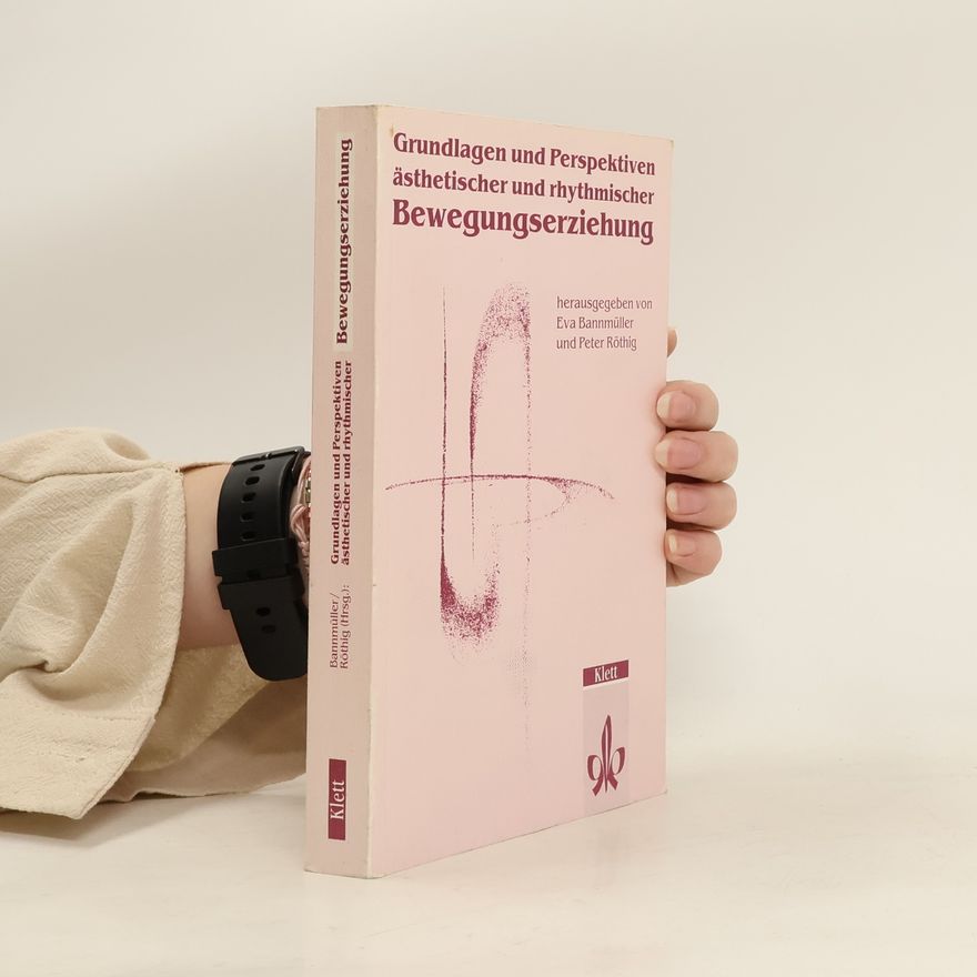 Eva Bannmüller Grundlagen und Perspektiven ästethischer und rhythmischer Bewegungserziehung