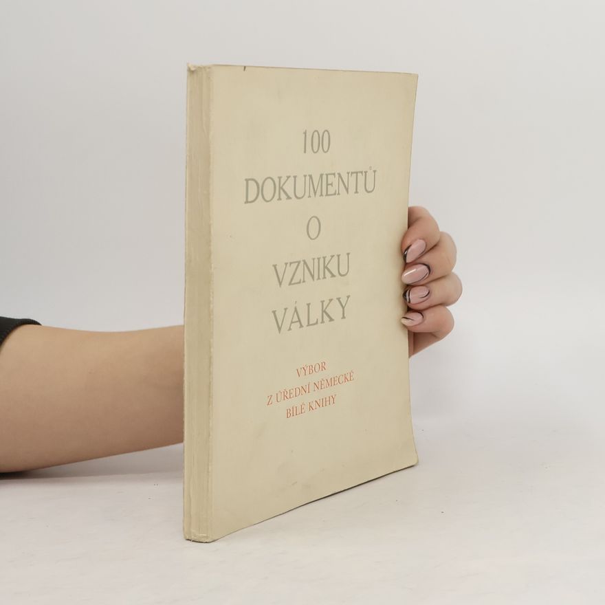 Kolektiv autorů 100 dokumentů o vzniku války