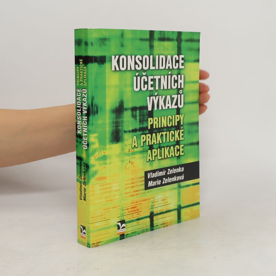 Vladimír Zelenka Konsolidace účetních výkazů : principy a praktické aplikace