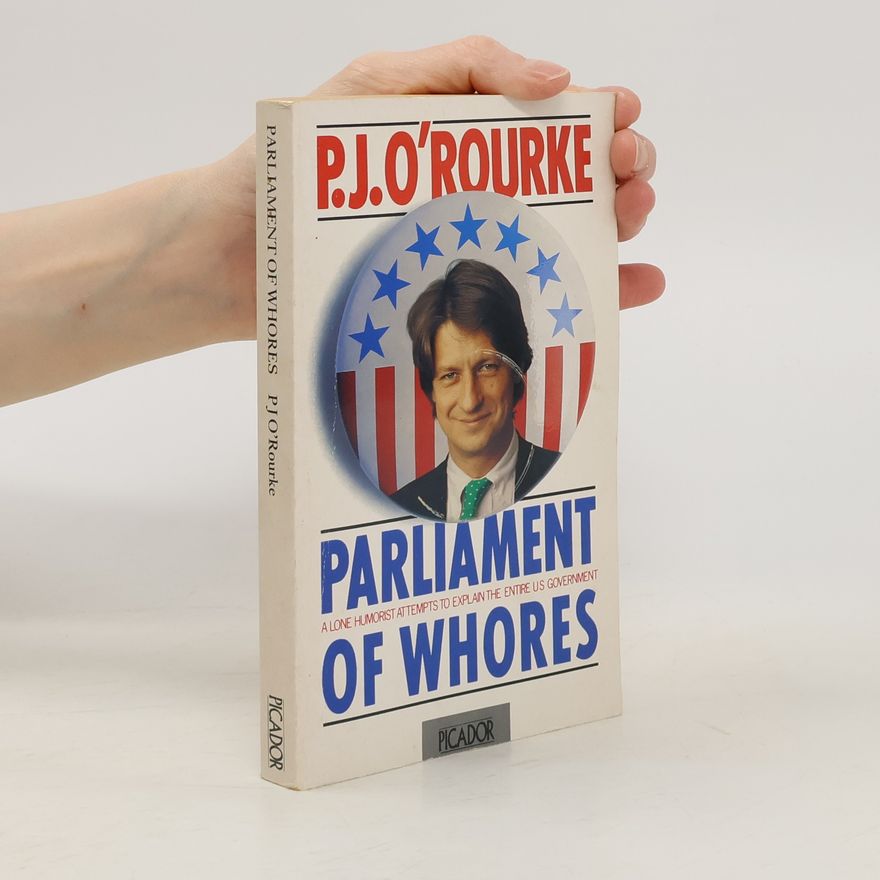 P. J. O'Rourke Parliament of Whores