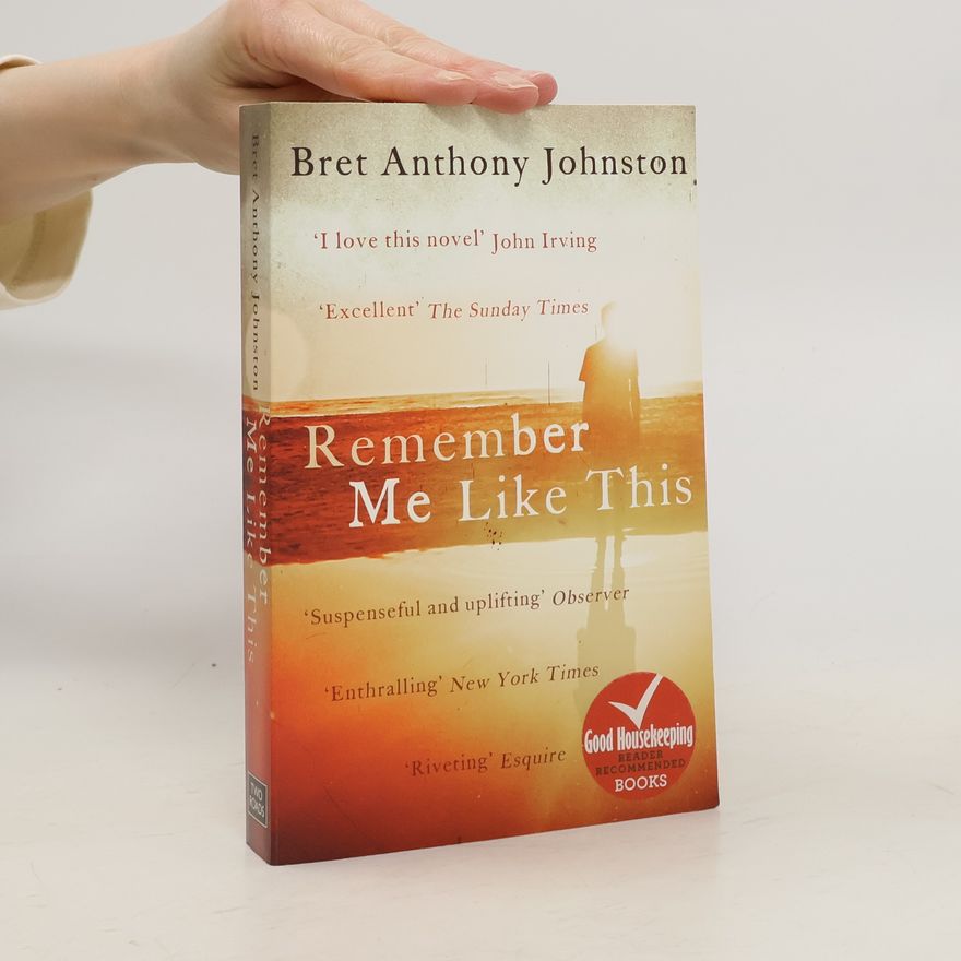 Bret Anthony Johnston Remember Me Like This