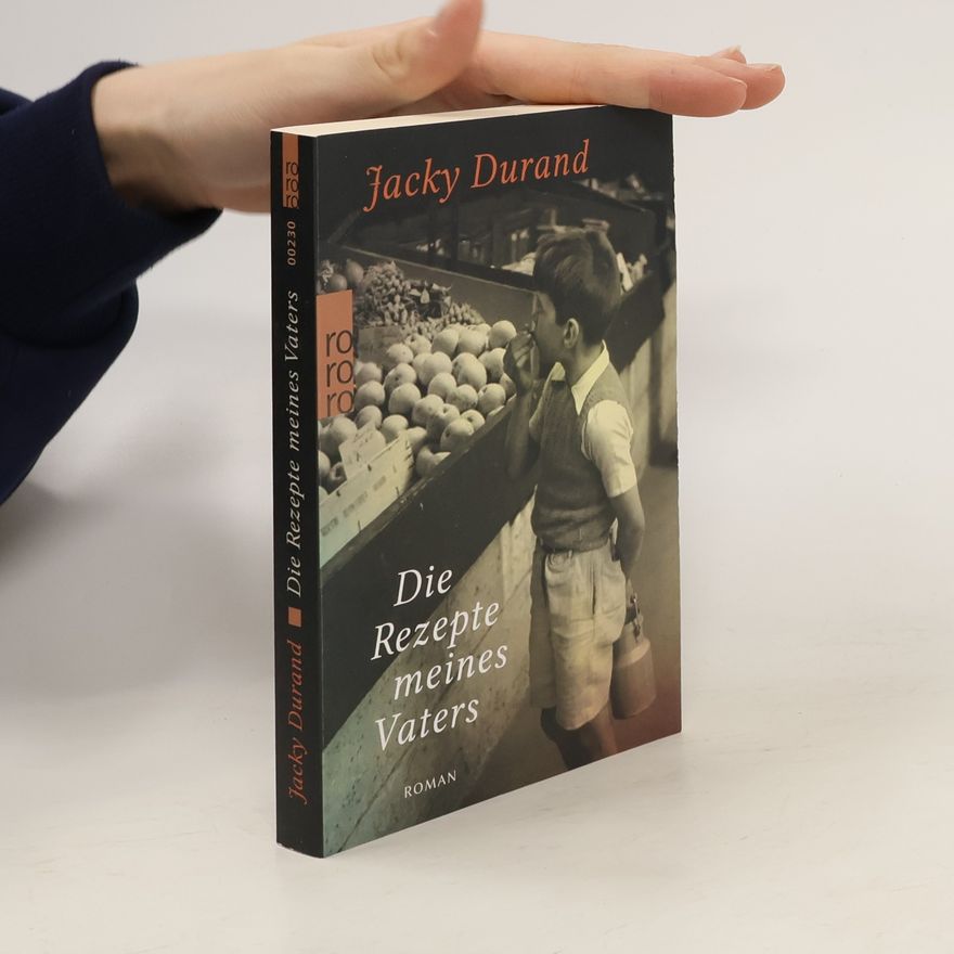 Jacky Durand Die Rezepte meines Vaters