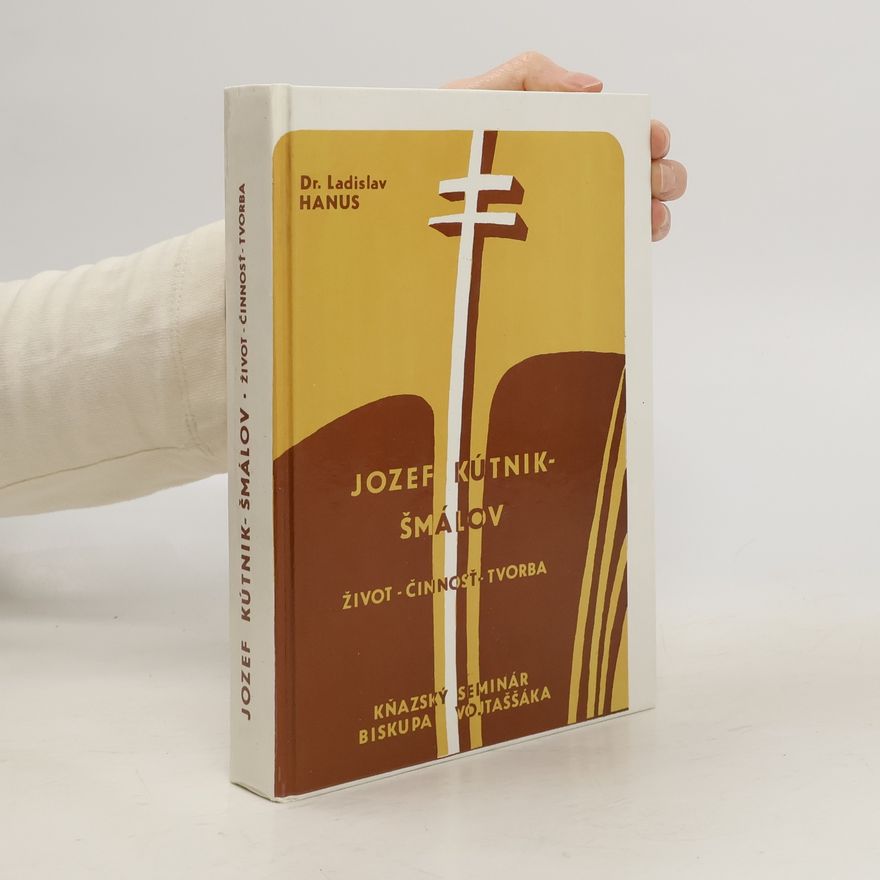 Ladislav Hanus Jozef Kútnik-Šmálov. Život, činnosť, tvorba